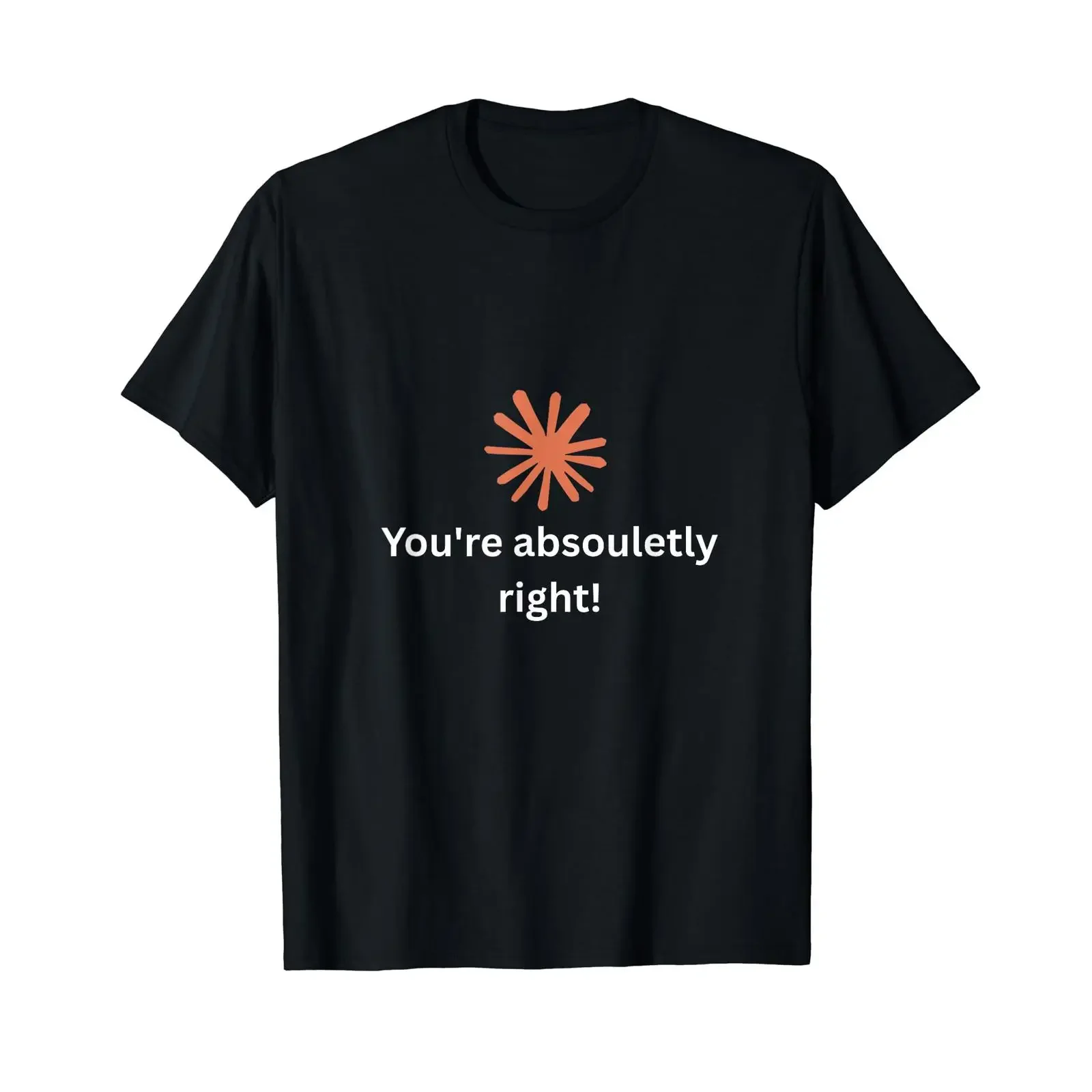Claude Artificial Intelligence You are absolutely right T shirt Affordable graphic vintage Washed Versatile