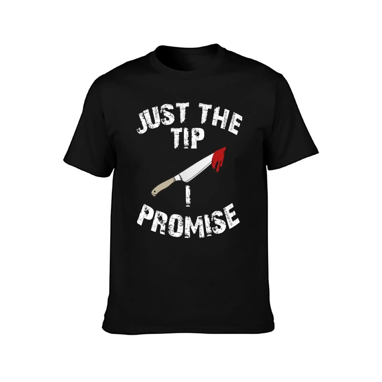 Just The Tip I Promise T-Shirt summer tops blacks man clothes blanks mens graphic t-shirts pack