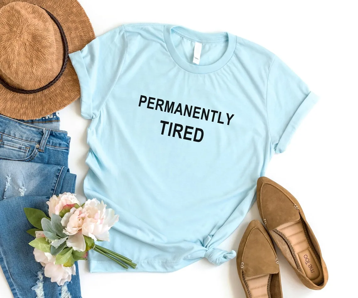 Sugarbaby Permanently Tired Funny Graphic T-Shirt Tumblr Shirt for Teens Teenage Girl Clothes Women Cotton tshirt Drop Shipping
