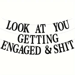 Look At You Getting Engaged & Sh*t Banner Bride To Be Decoration Newly Engaged Gift for Bride Engagement Wedding Brial Shower