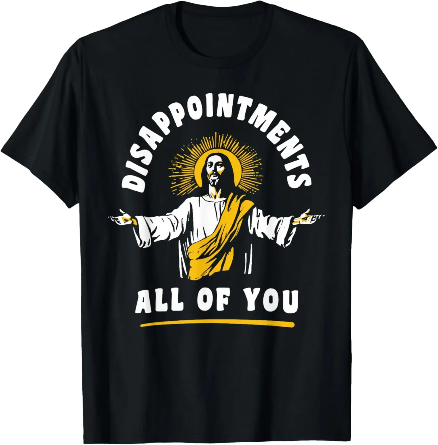 Disappointments All of You Funny Jesus Christian Faith Meme Custom Printed Graphic T Shirts Mens T Shirt Camisas Streetwear