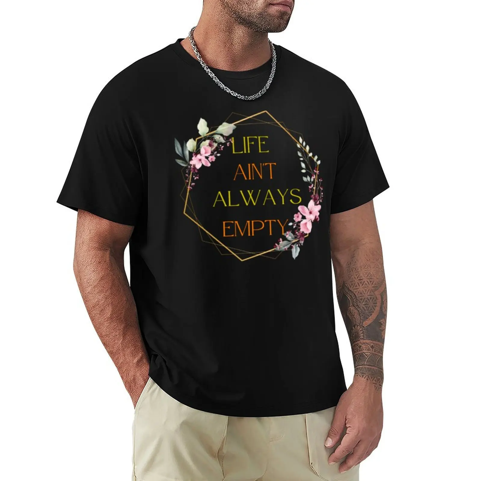 Copy of FontaiLife ain_t always empty T-Shirt Novelty Graphic Tee Shirt