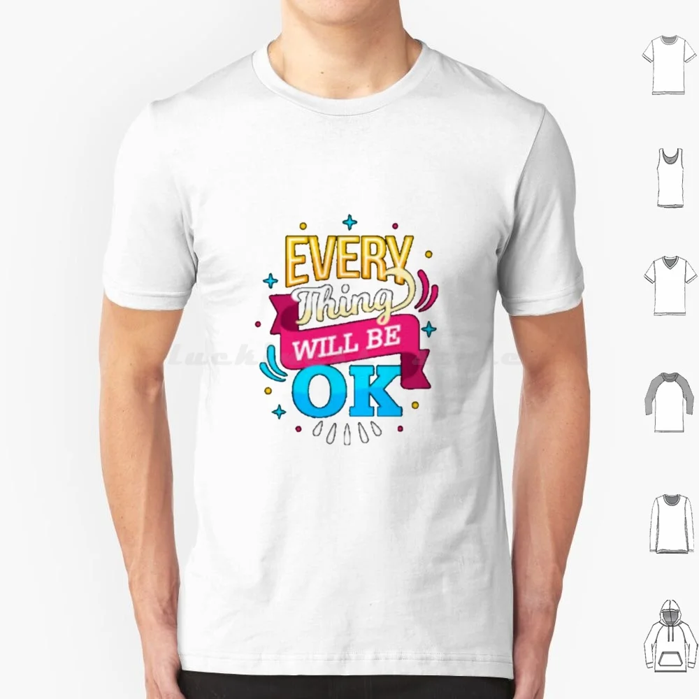 

Every Thing Will By Ok T Shirt Cotton Men Women DIY Print Every Thing Will By Ok Every Thing Ok