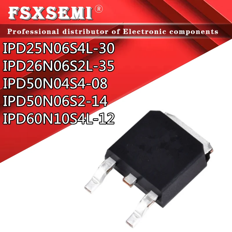 

10pcs IPD25N06S4L-30 4N06L30 IPD26N06S2L-35 2N06L35 IPD50N04S4-08 4N04L08 IPD50N06S2-14 PN0614 IPD60N10S4L-12 4N10L2 TO-252