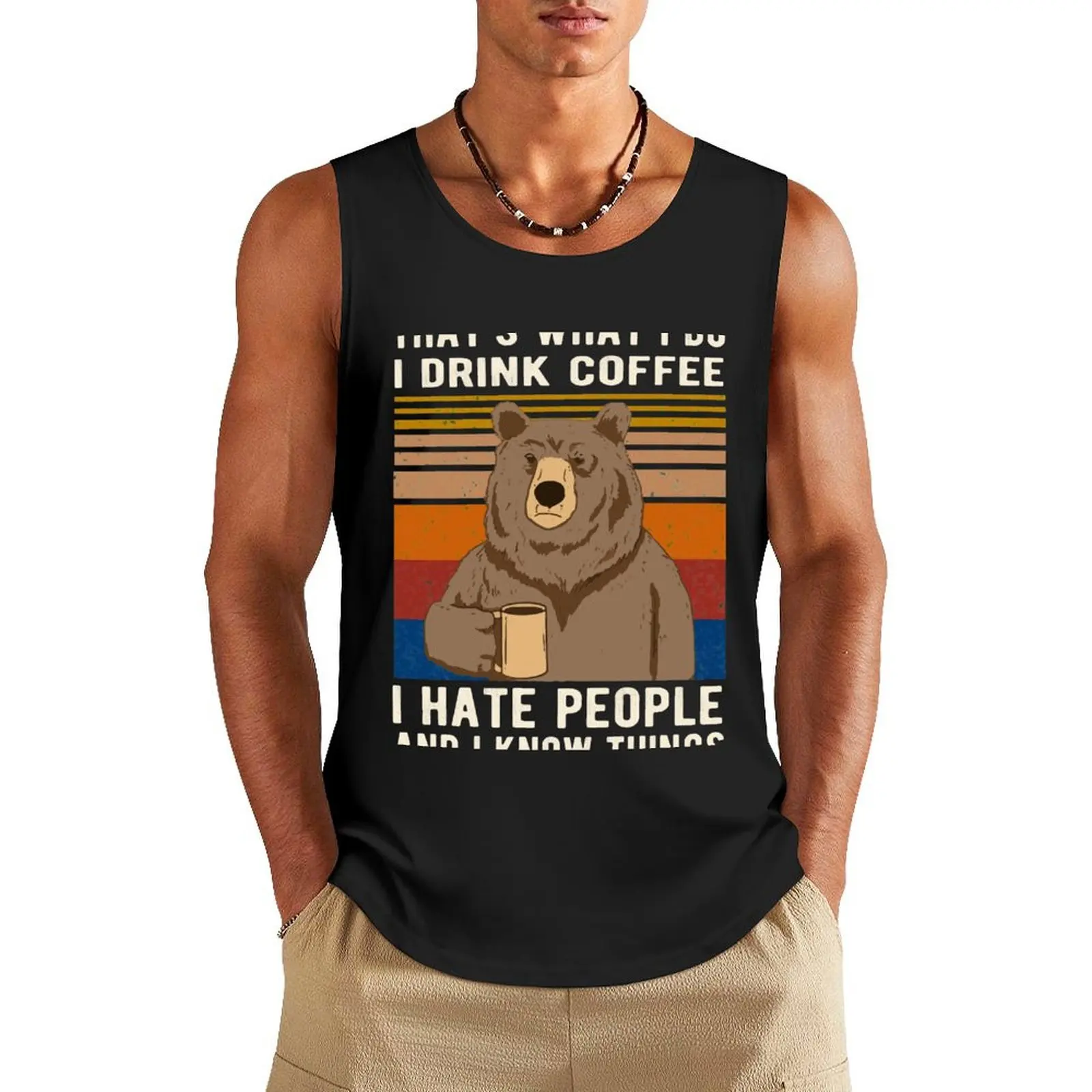 

That's What I Do I Drink Coffee I Hate People And Know Things Bear Drinking Tank Top Gym wear mens clothing summer 2024