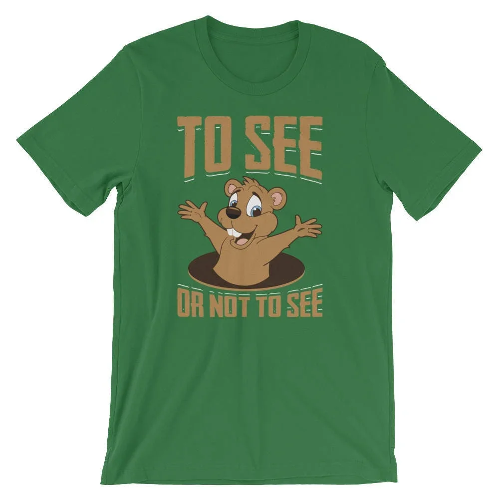 To See Or Not A Shadow Groundhog Forecasting T Shirt Weatherman Woodchuck Prediction Winter End Tradition