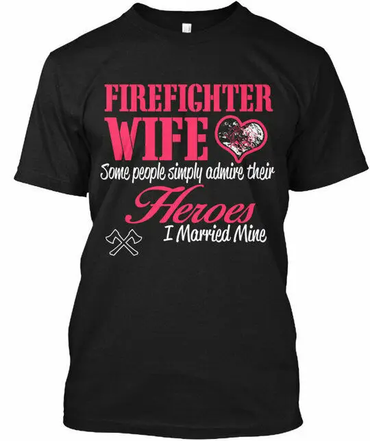 

Firefighter Wife - Wife Some People Simply Admire Tee T-Shirt