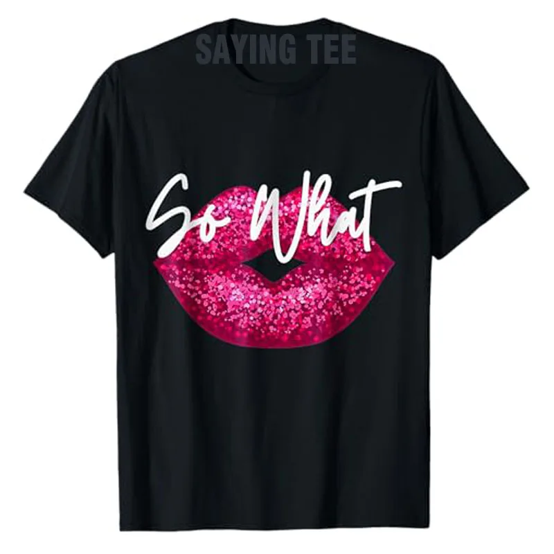 Retro I So What Funny Tee Pink Colors Tour T-Shirt Sexy Lip Women Clothes Novelty Mama Sister Gift Fashion Short Sleeve Blouses