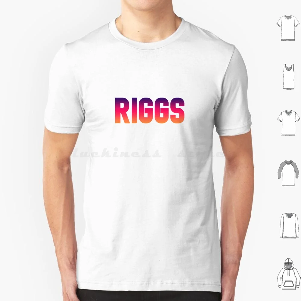 Riggs T Shirt Big Size 100% Cotton Riggs Riggs Name Riggs Stock Riggs Tag Riggs Art Riggs Magnet