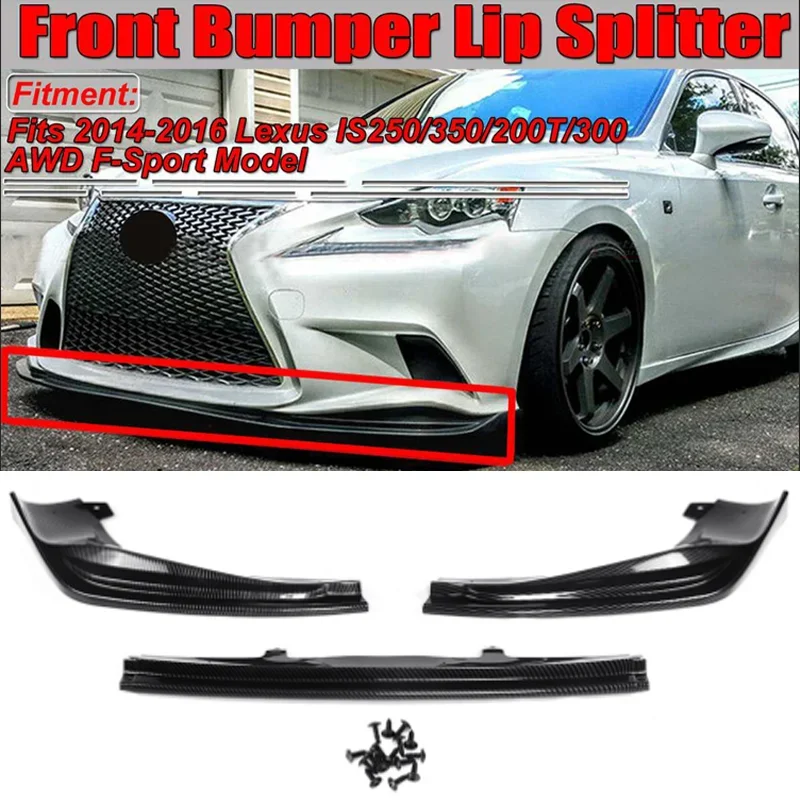 

Glossy Black for Lexus IS250/350/300 AWD F-Sport Model 2014-2016 3PCS Car Front Bumper Lip Diffuser Spoiler Splitter Body Kits