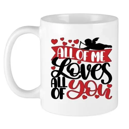 All Of Me Loves All Of You Coffee Tea Mug Cup Valentines Anniversary 11oz  15oz