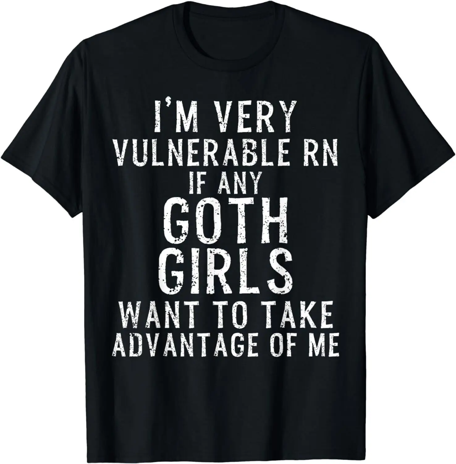 I'm Very Vulnerable Rn If Any Goth Girls Funny Quote Gift Unisex T-Shirt