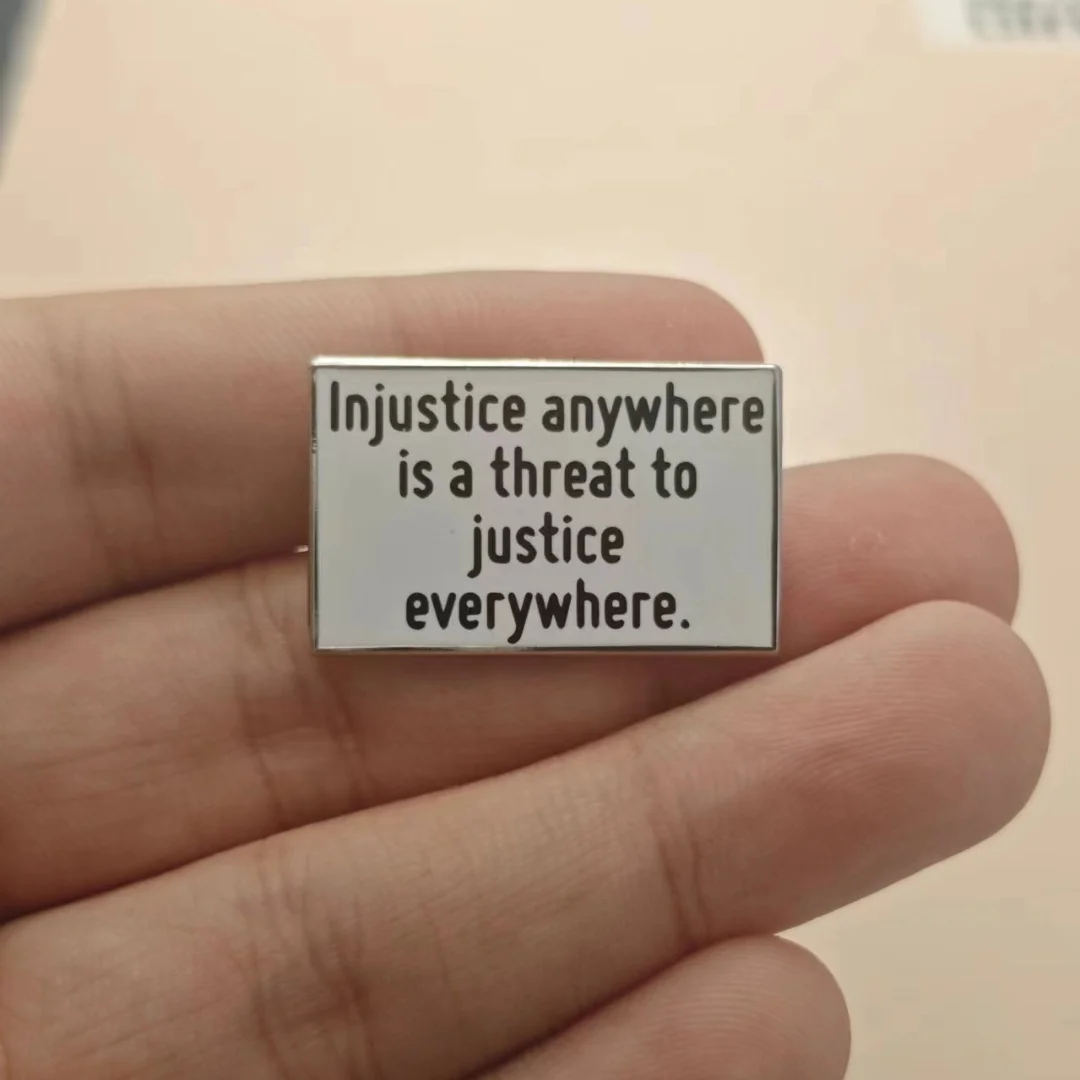 Metal Pin: Injustice Anywhere is a Threat to Justice Everywhere - Suitable for Men and Women