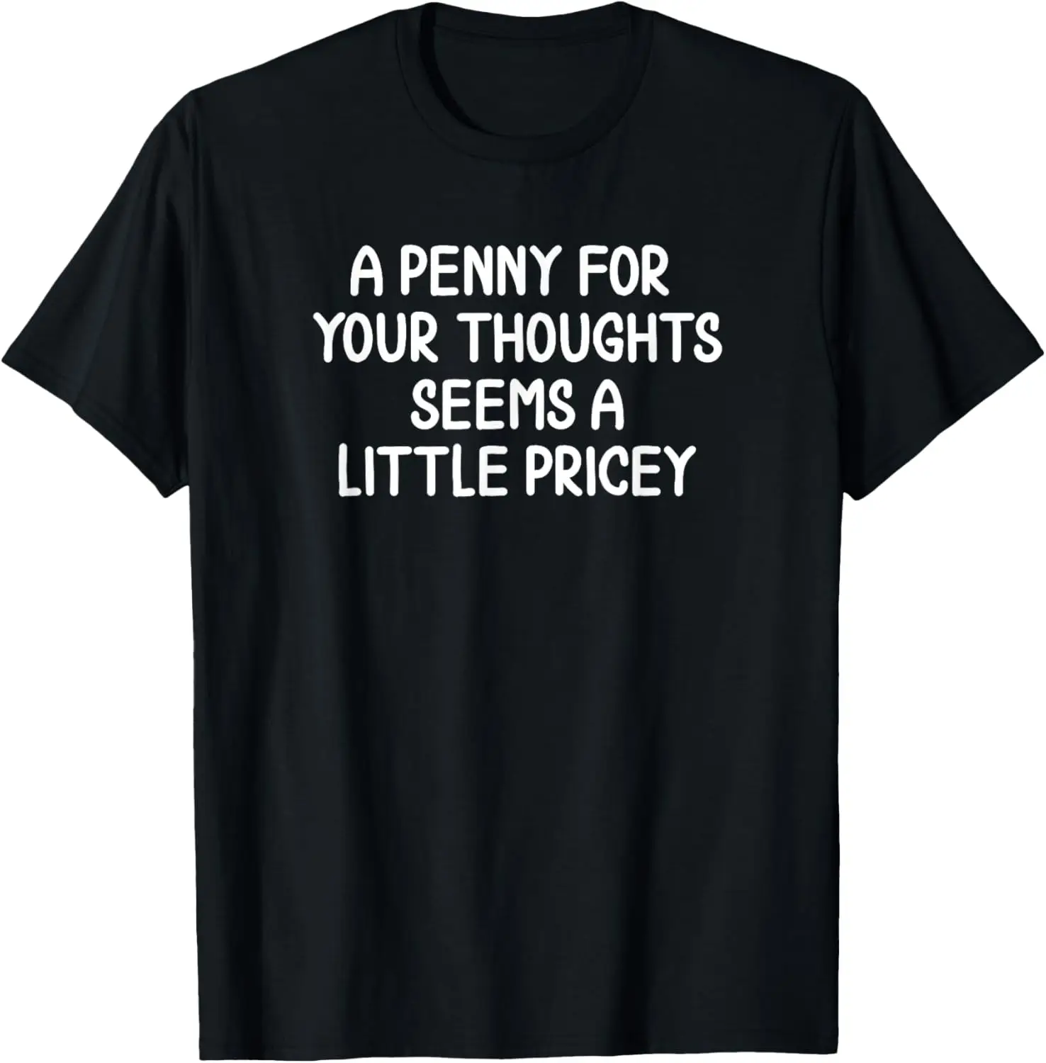 Funny, Penny For Your Thoughts T-Shirt. Sarcastic Joke Tee T-Shirt 100% Cotton Trendy Y2K Short-Sleeve Tee-Soft, Quick-Drying,