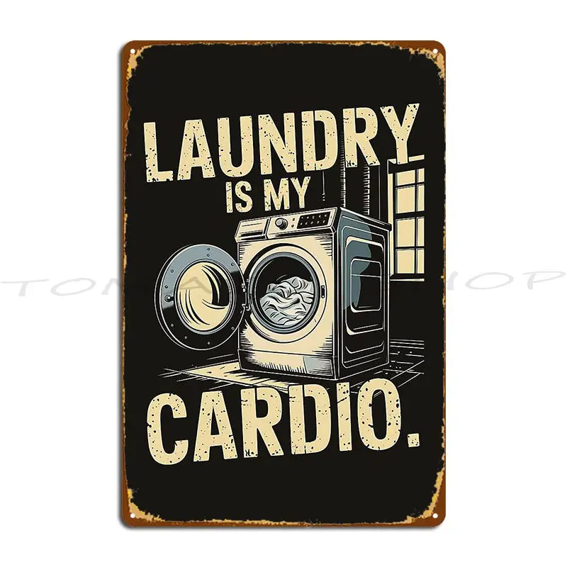 Laundry Is My Cardio Funny For Laundry Worker Metal Signs Designing Party Club Design Garage Character Tin Sign Poster