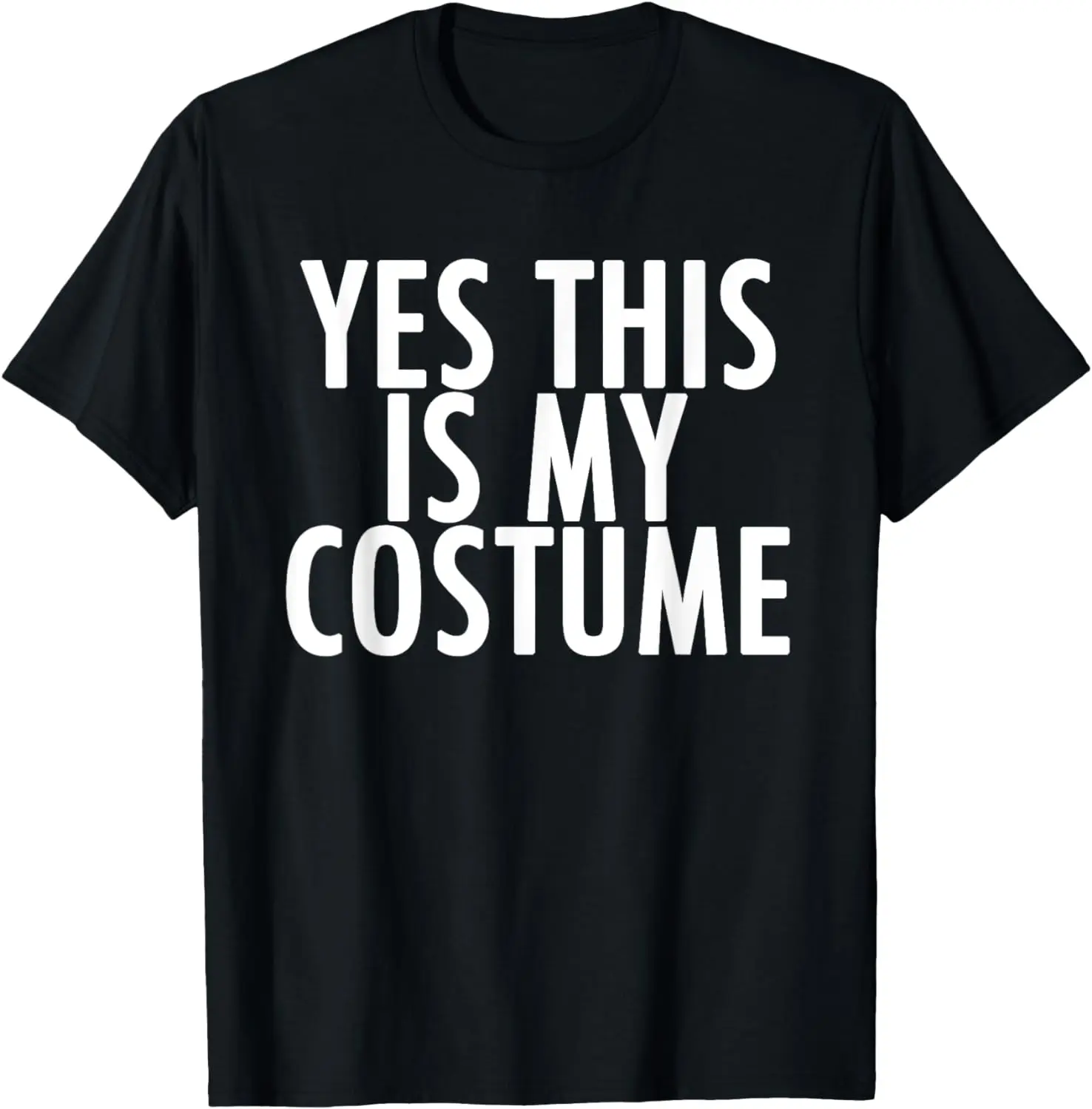 

Yes This Is My Costume - Popular Funny Quote T-Shirt