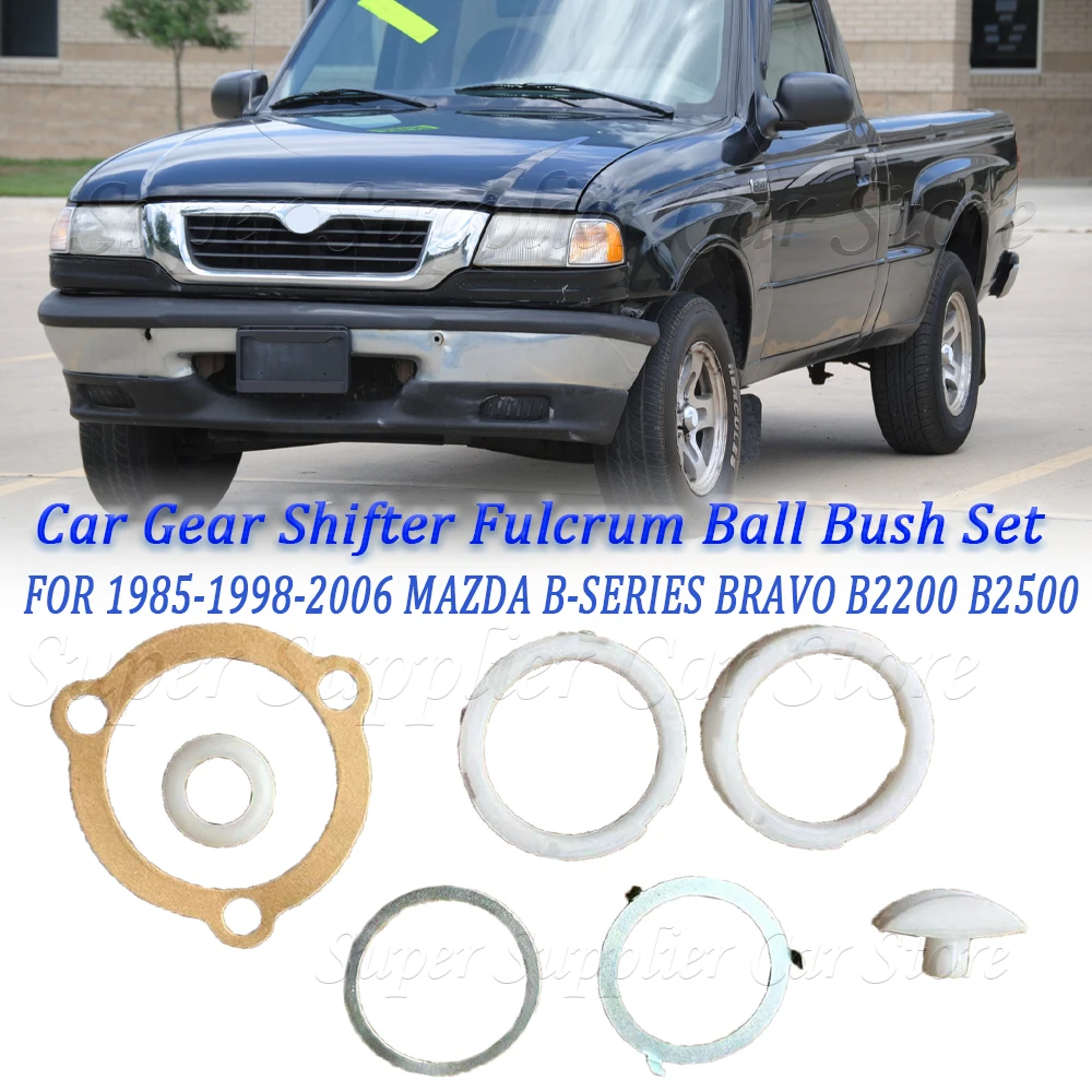 New For 1985-1998-2006 MAZDA B-SERIES BRAVO B2200 B2500 Car Gear Shifter Fulcrum Ball Bush Set Accessories