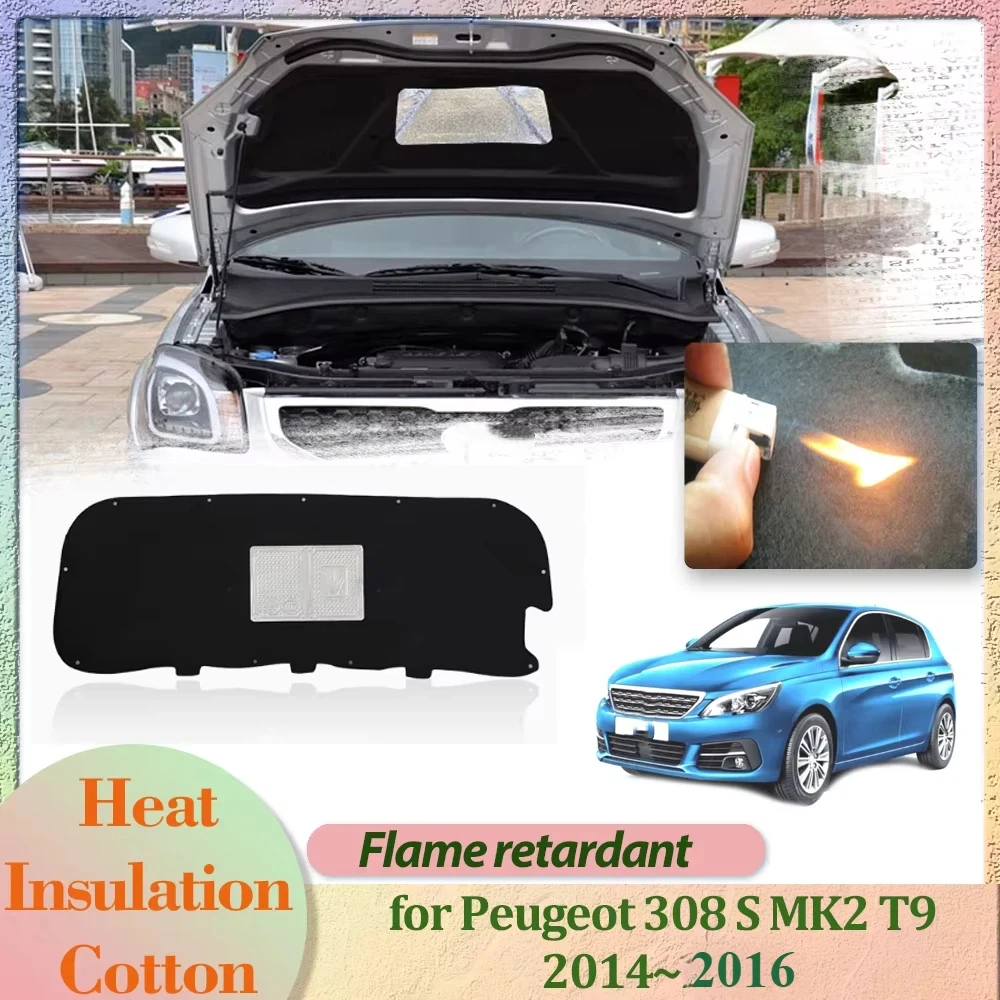 Car Hood Engine Cover for Peugeot 308 S MK2 T9 2014~2021 2015 Insulation Liner Cotton Pad Soundproof Heat Thermal Mat Accessorie