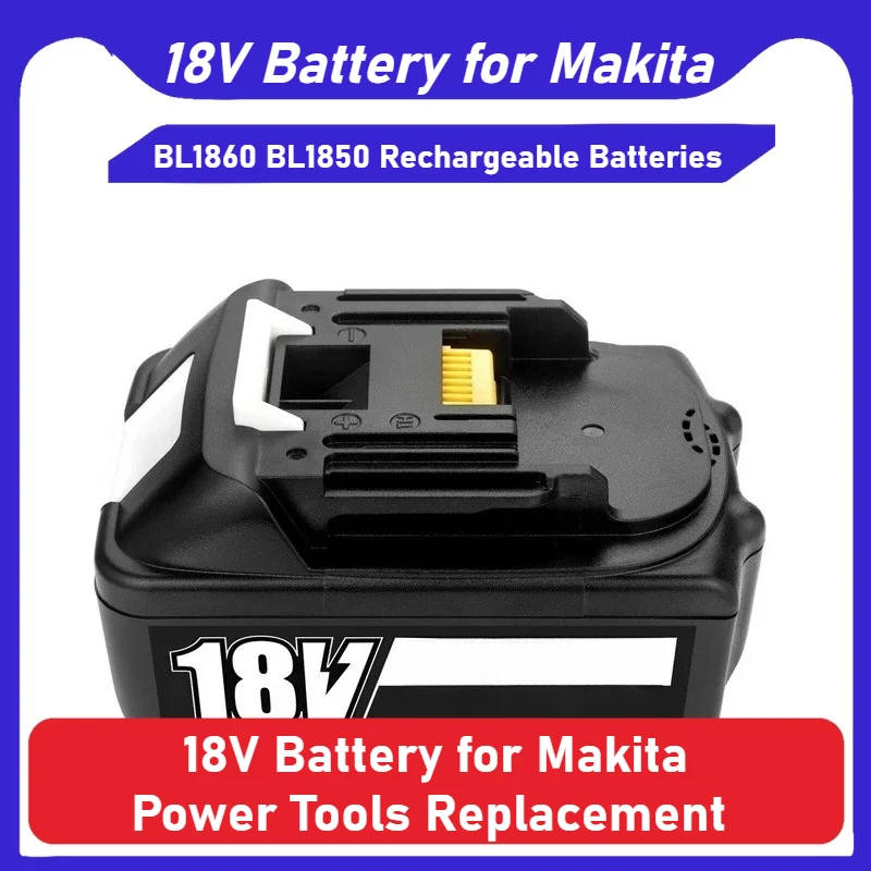 

18V Battery for Makita Power Tools Replacement Accessories BL1860 BL1850 / Li-ion Rechargeable Batteries Pack