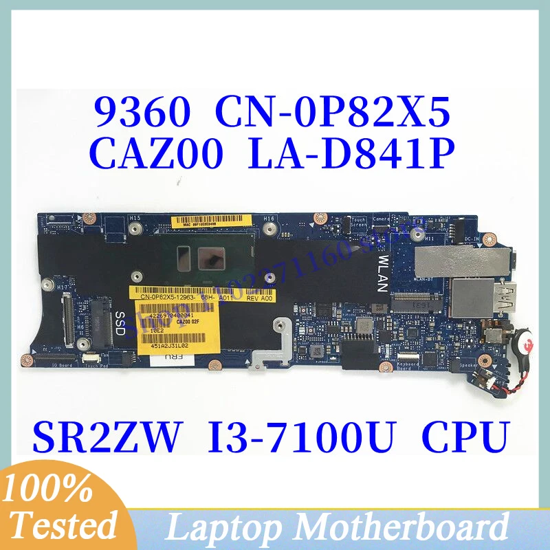 CN-0P82X5 0P82X5 P82X5 For DELL 9360 With SR2ZW I3-7100U CPU CAZ00 LA-D841P Laptop Motherboard 100% Full Tested Working Well