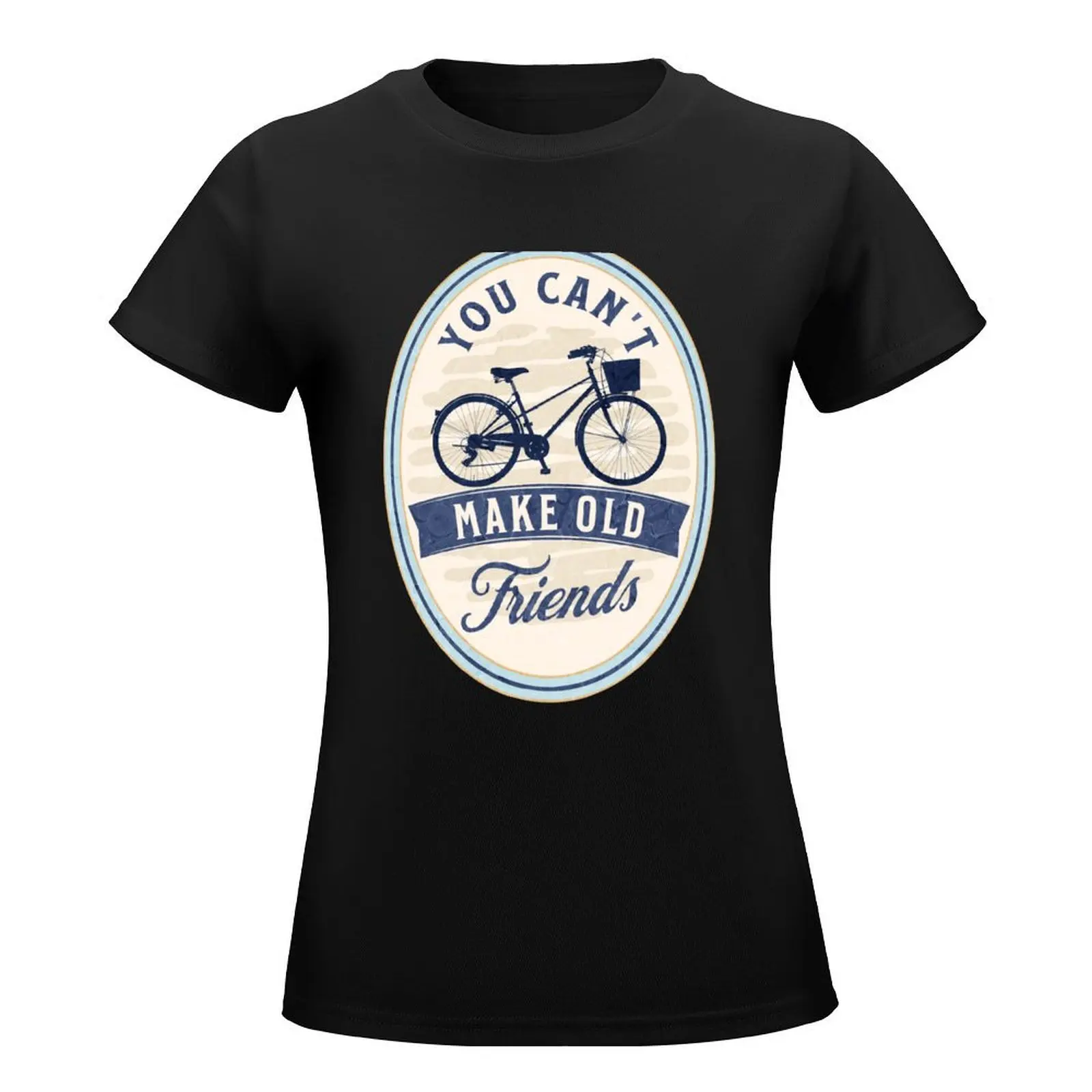 You can't make old friends bikes T-Shirt oversized summer tops t shirts for Women