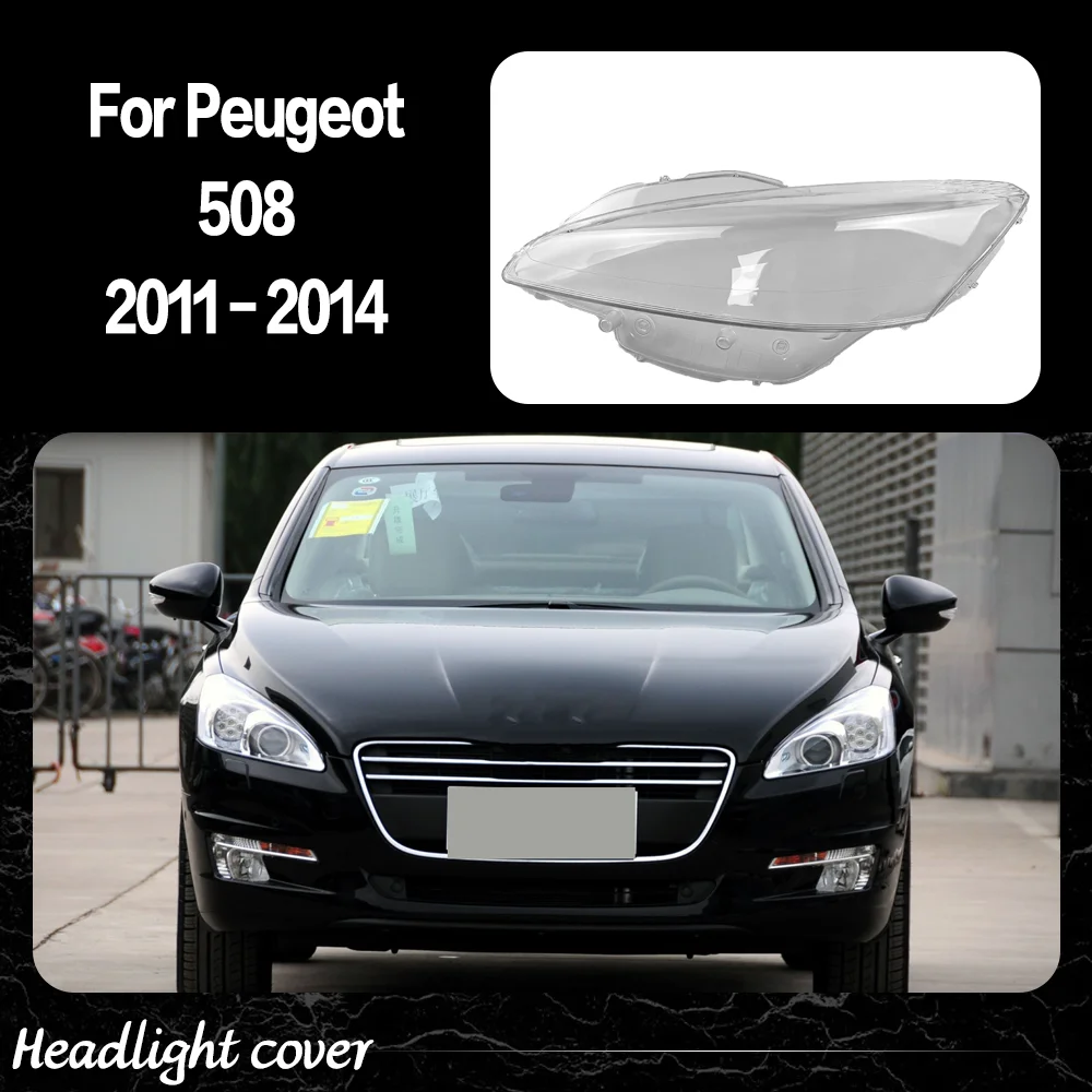 

Headlight Cover For Peugeot 508 2011 2012 2013 2014 Headlamp Shell Clear Lens Replace Original Glass Lampshade Car Accessories