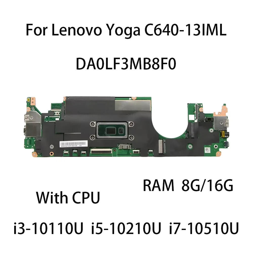 

Laptop Motherboard For Lenovo Yoga C640-13IML DA0LF3MB8F0 With CPU i3 10110U i5 10210U i7 10510U RAM 8G/16G 5B20S43102 100%Test