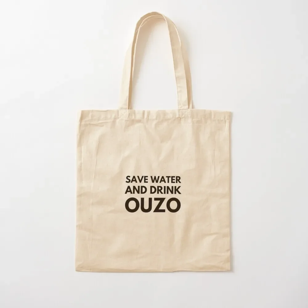 

Save Water And Drink Ouzo Funny Greek Design Gifts Tote Bag Cloth bag shopper bag woman Cloth bags