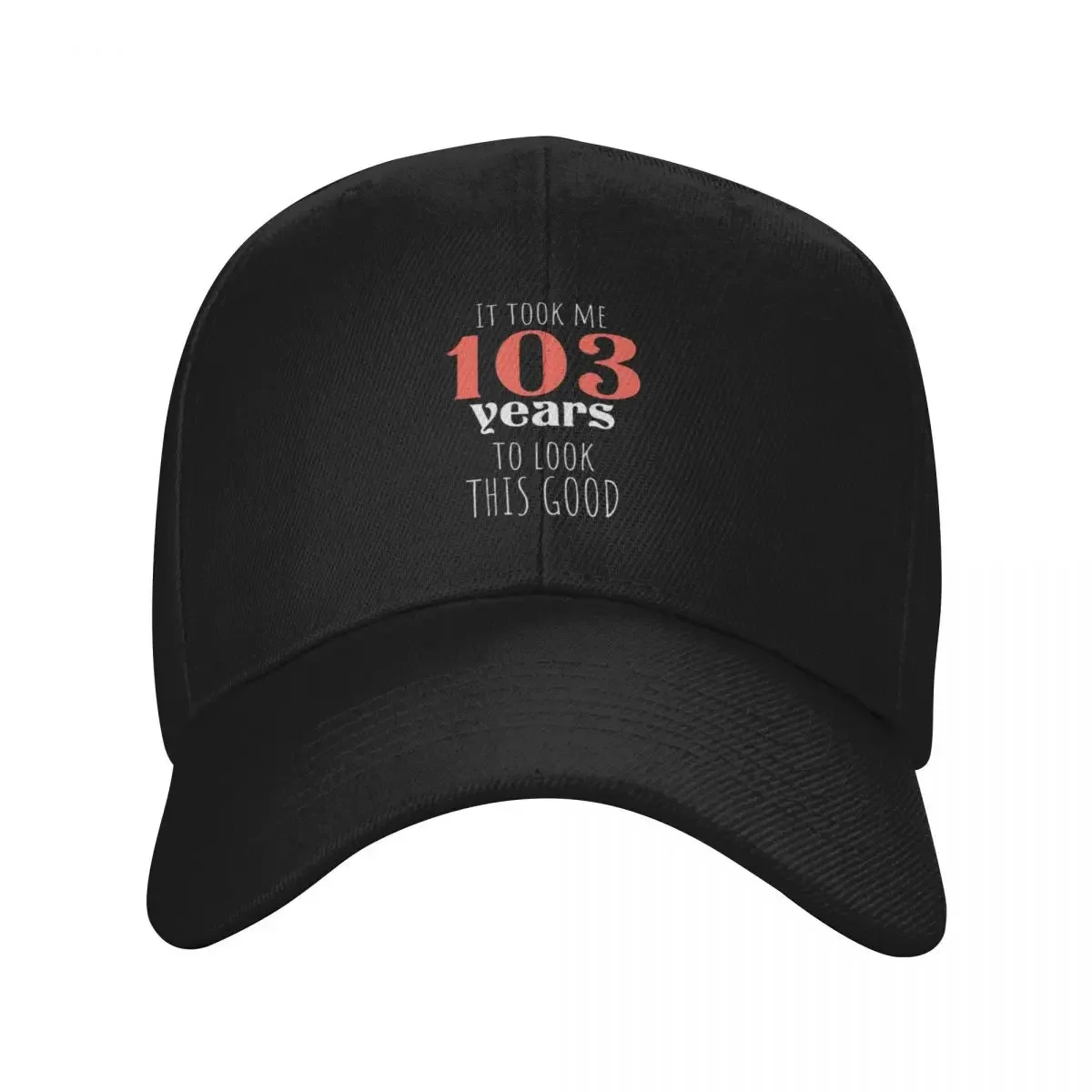 103rd Birthday Gift - Turning 103 - 103 Years Old - To Look This Good ,Funny ,103 years old | Baseball Cap