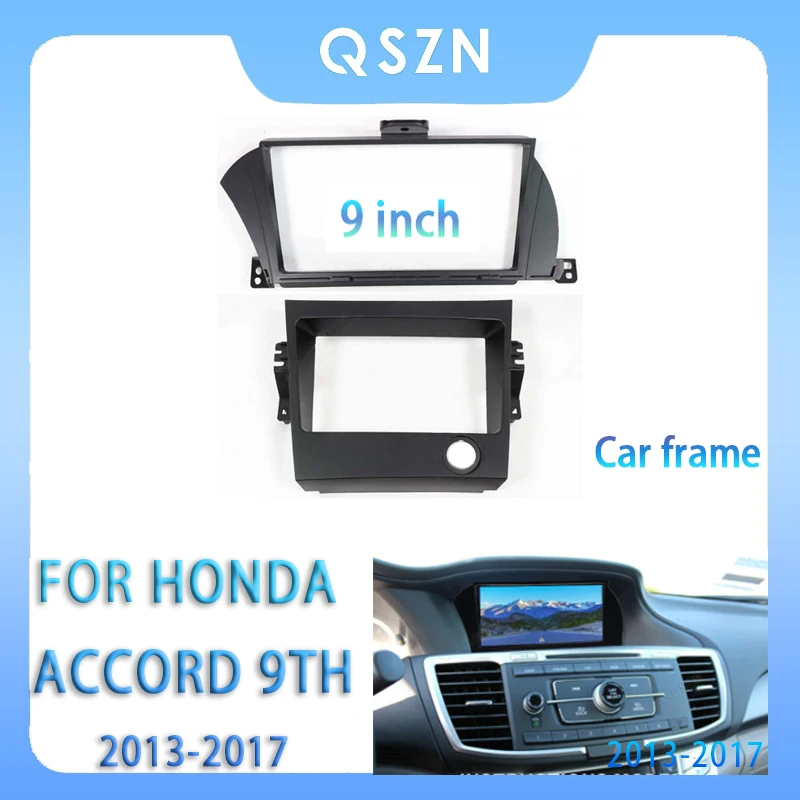 

FOR Honda Accord 9TH 2013-2017 9 Inch Car Radio Fascia Android MP5 Player Panel Casing Frame 2Din Head Unit Stereo Dash Cover