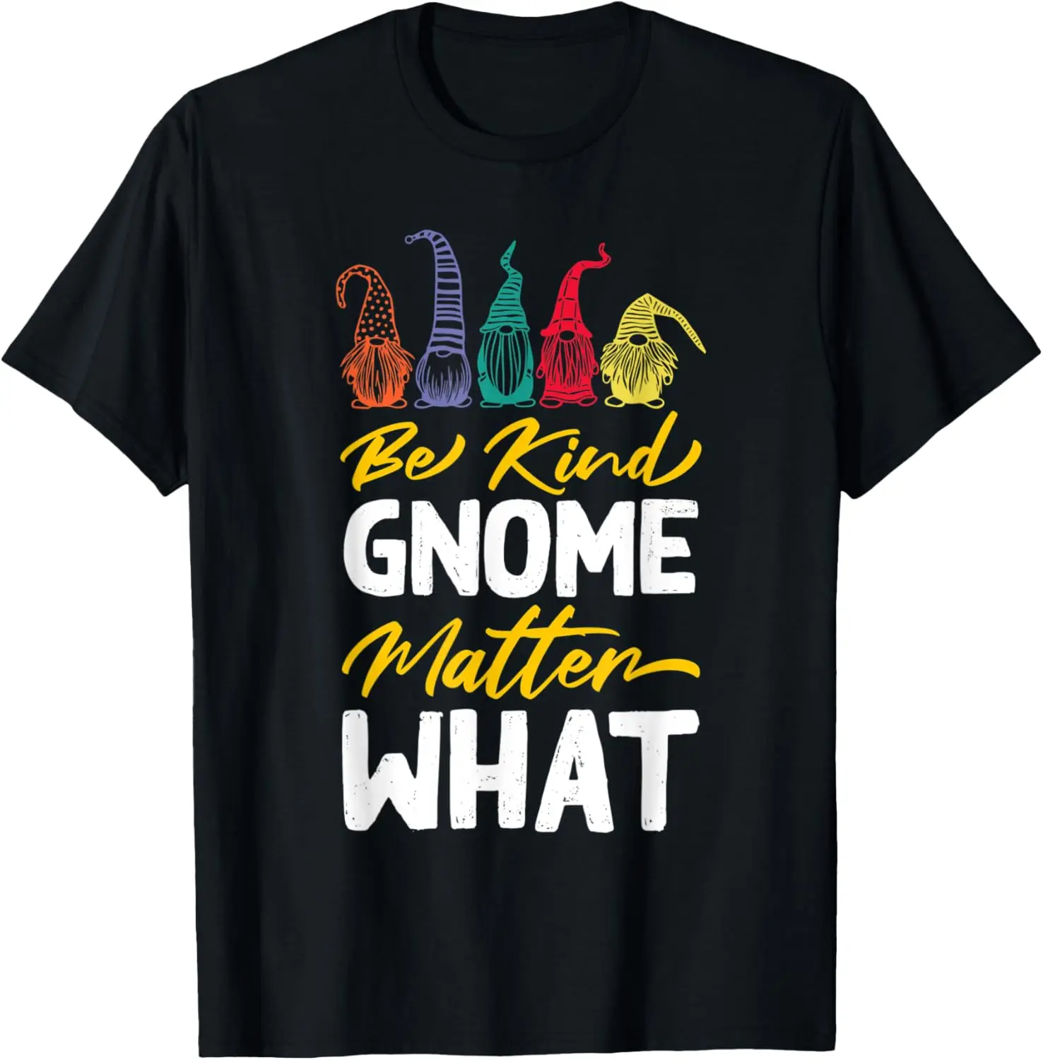 Be Kind Gnome Matter What Kindness Matters Rainbow Gnome T-Shirt