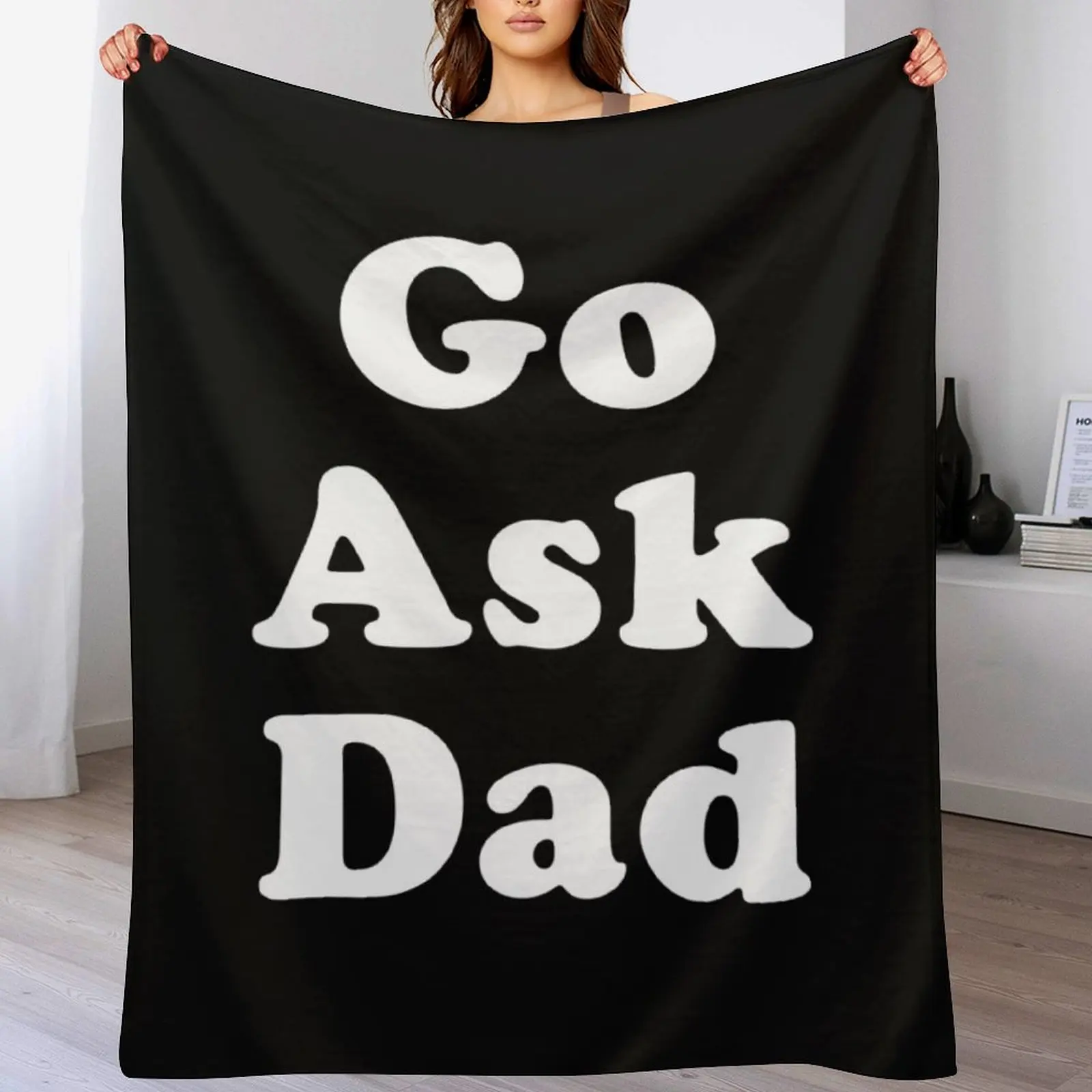 

Go Ask Dad Throw Blanket Extra Large Throw Blankets For Baby Soft Beds wednesday Blankets
