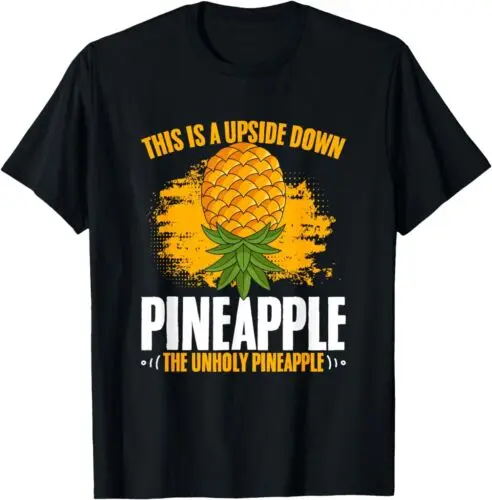 NEW LIMITED This Is Upside Down Pineapple Swinger The Unholy Pineapple T-Shirt