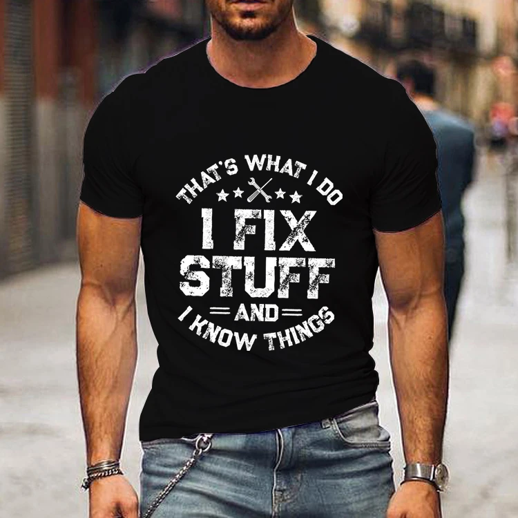 Men\'s Clothing That\'s What I Do I Fix Stuff and I Know Things Men T-shirts Luminous Design Street Top Tee Men Shirts Clothing