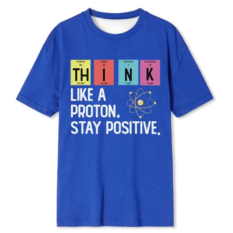 

"Think Like A Proton, Stay Positive" 3D Printed Fun Science T-shirt, Casual, Loose, Comfortable, Breathable and Quick-drying Top