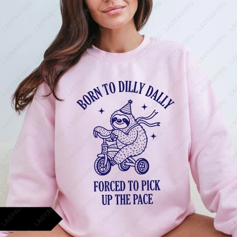 Born To Dilly Dally Forced To Pick Up The Pace Sloth Sweatshirt Funny Vintage Retro Graphic Pullover Men Women Keep Warm Hoodie