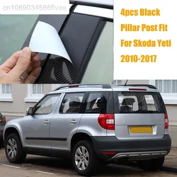 4Pcs Car Pillar Posts for Skoda Yeti 2010 2011 2012 2013-2015 2016 2017 Glossy Piano Black Door Window Cover Stickers Styling