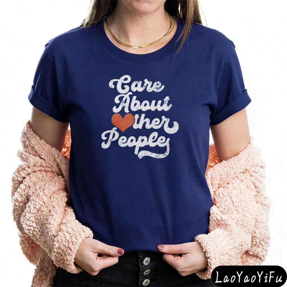 Care about Other People Tshirt Equality Shirt Social Justice Tee Summer Tops Ropa Mujer  Tees Harajuku Graphic T Shitr