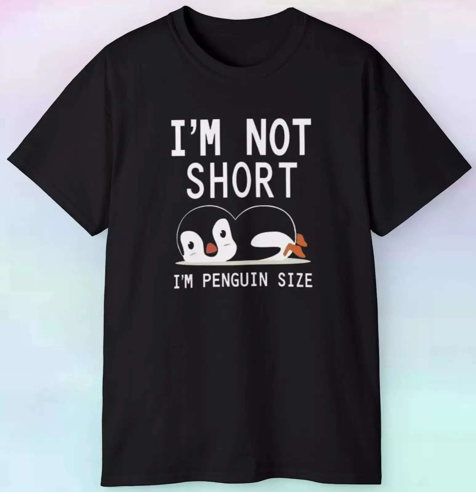 Men's Women's I'm Not Short I'm Penguin Sized | Funny Humor Winter | S-5XL Tee