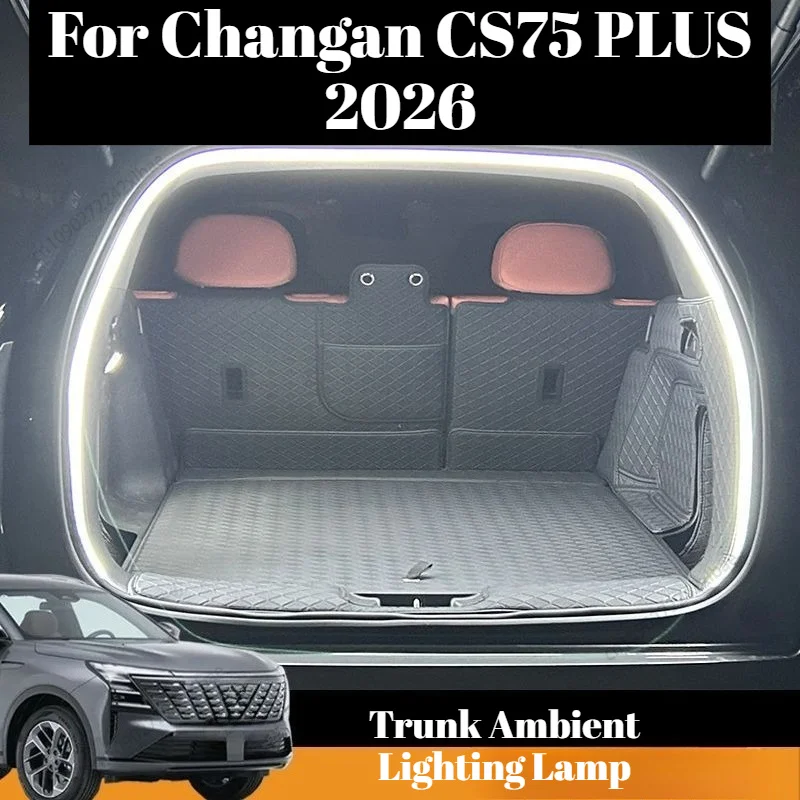 Custom Trunk Light, Rear Cargo Ambient Decor Lamp, Modified Accessories Fits Changan CS75 PLUS 2026 Decorative Lamps & Strips