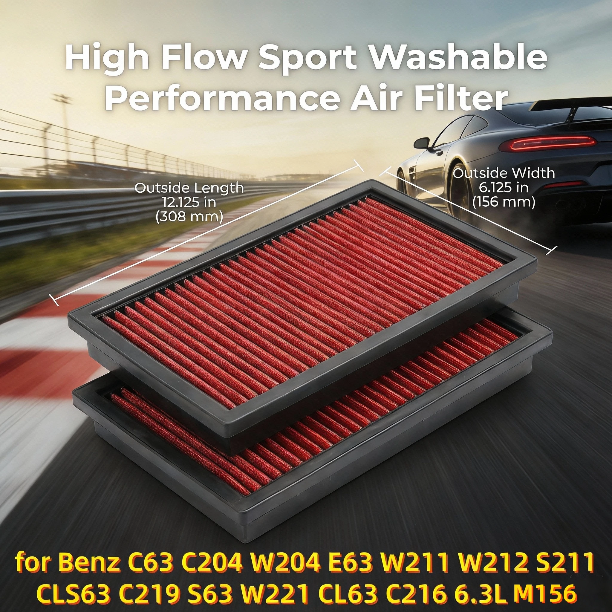 

for Benz C63 C204 W204 E63 W211 W212 S211 CLS63 C219 S63 W221 CL63 C216 6.3L M156 High Flow Sport Washable Air Filter 33-2405