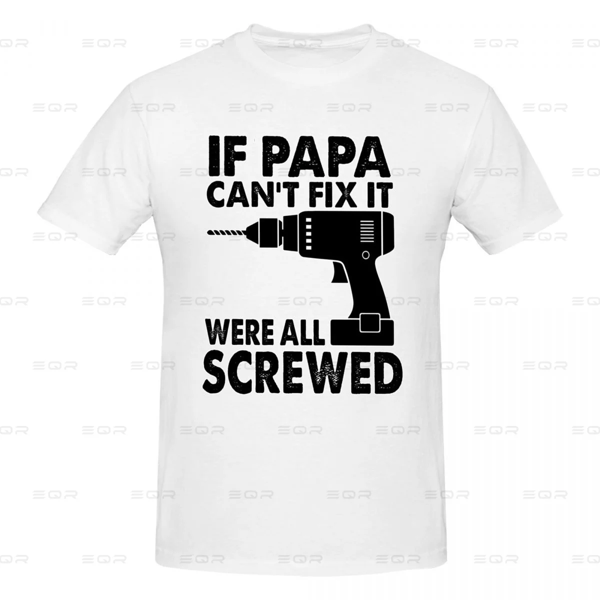 

If Dad Can't Fix It We're Screwed Men's round neck Oversized T-shirt,Modern,Tee shirt Novelty all the year round Gift