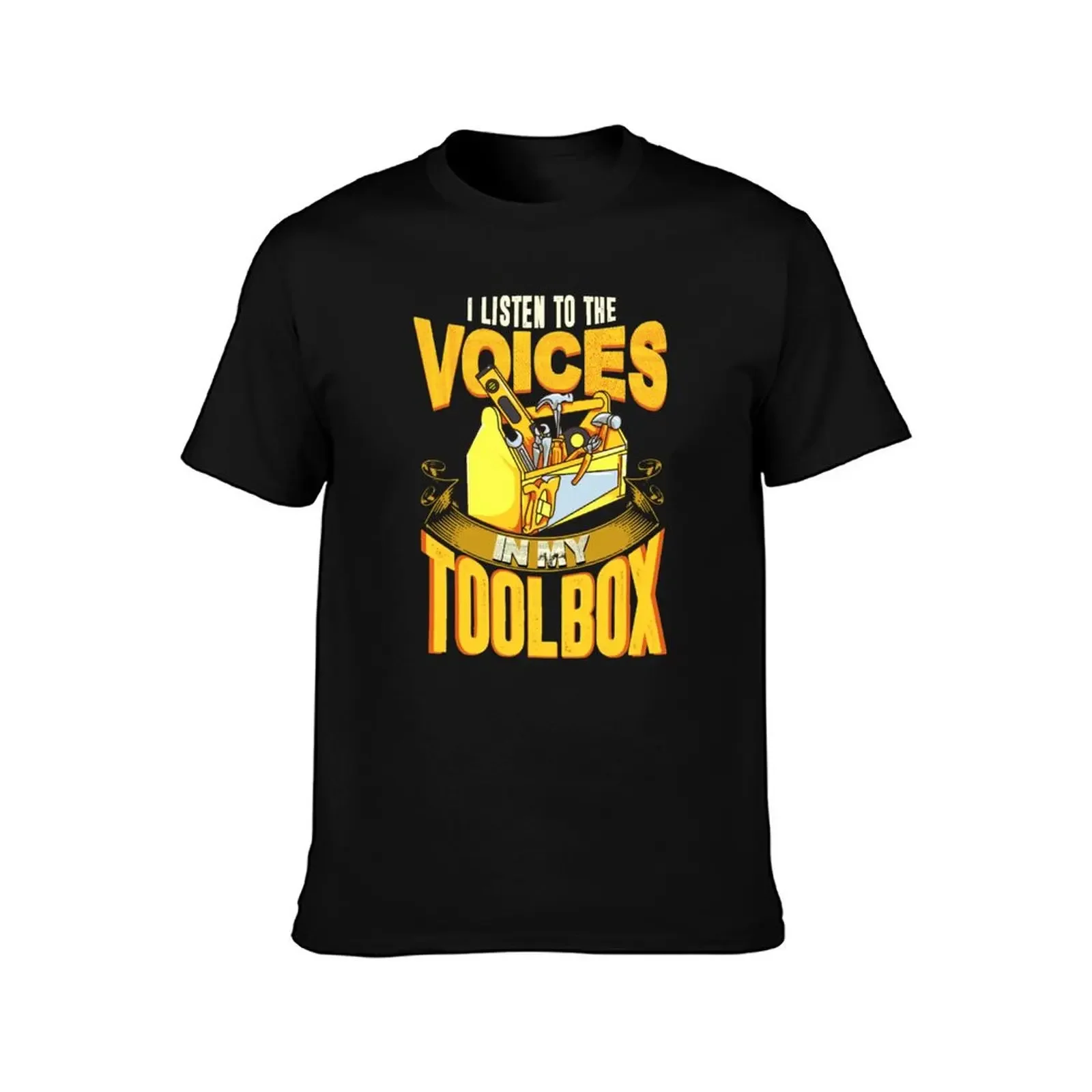 I Listen To The Voices In My Toolbox Mechanics T-Shirt sweat customizeds gifts for boyfriend mens t shirts