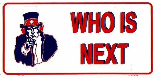 PATRIOTIC UNCLE SAM WHO IS NEXT USA EMBOSSED METAL LICENSE PLATE AUTO CAR TAG #3 Aluminum