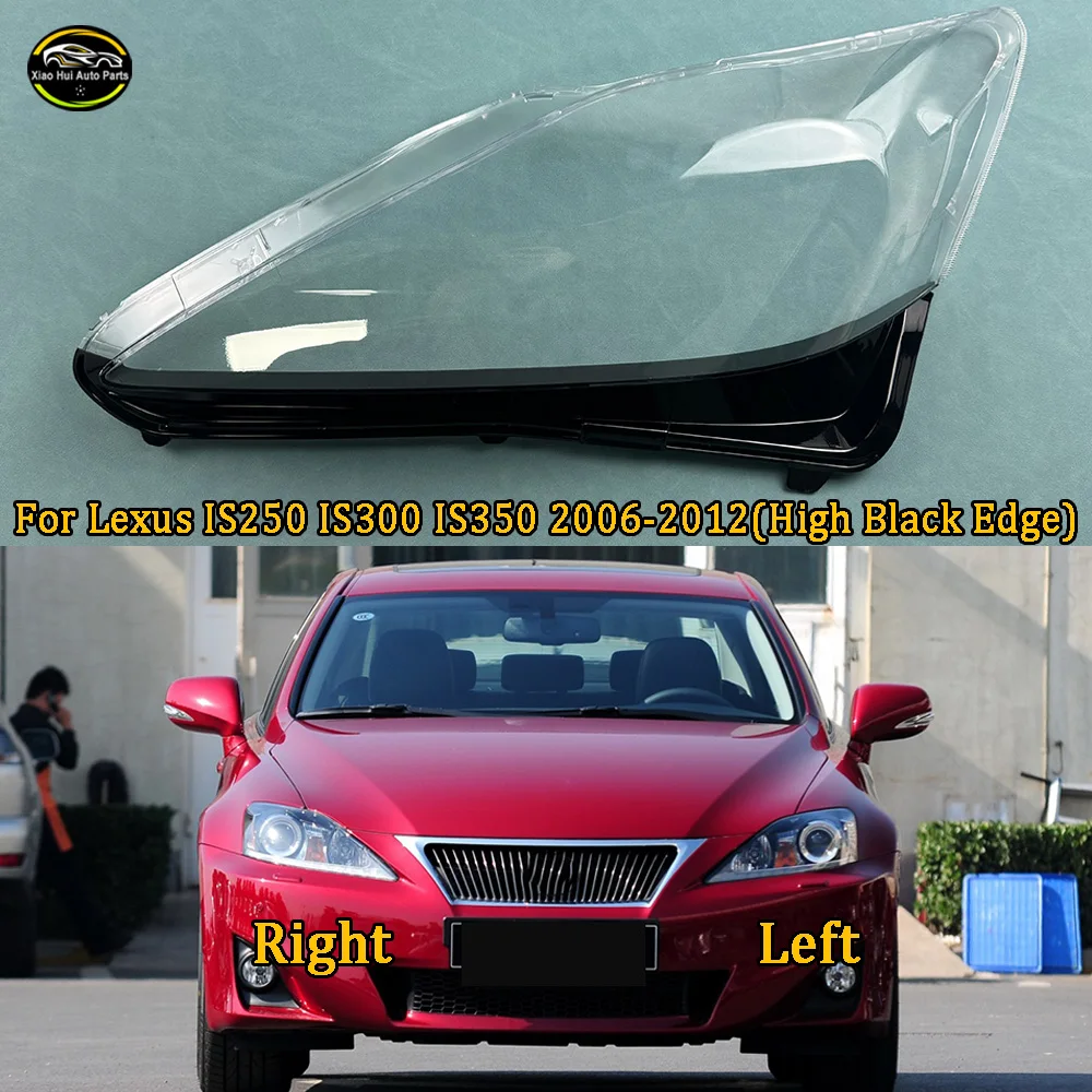 

For Lexus IS250 IS300 IS350 2006 2007 2008 2009 2010 2011 2012 (High Black Edge) Car Headlight Headlamp Clear Lens Auto Shell