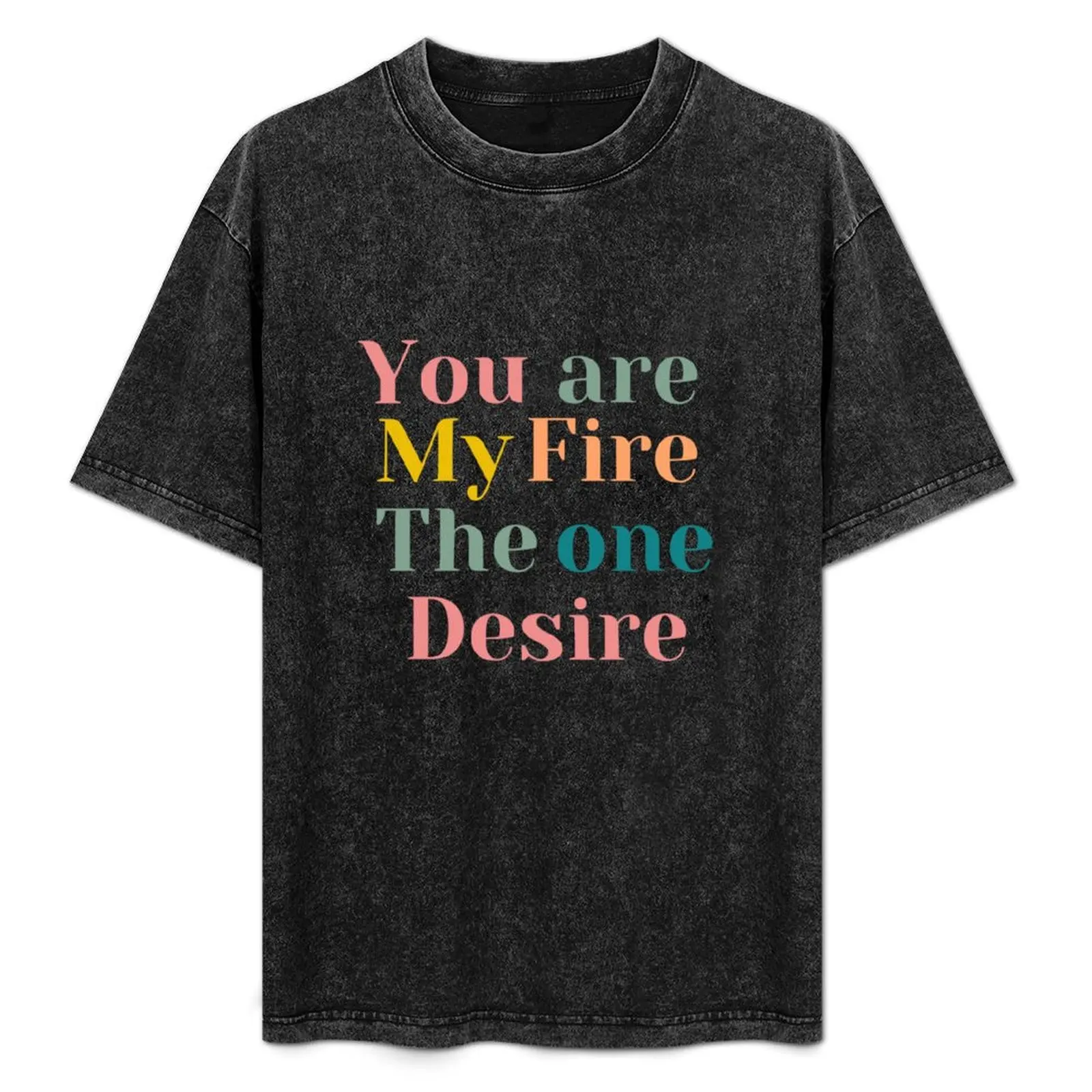 

You are my fire, the one desire T-Shirt Outdoor Sports Lightweight Tee