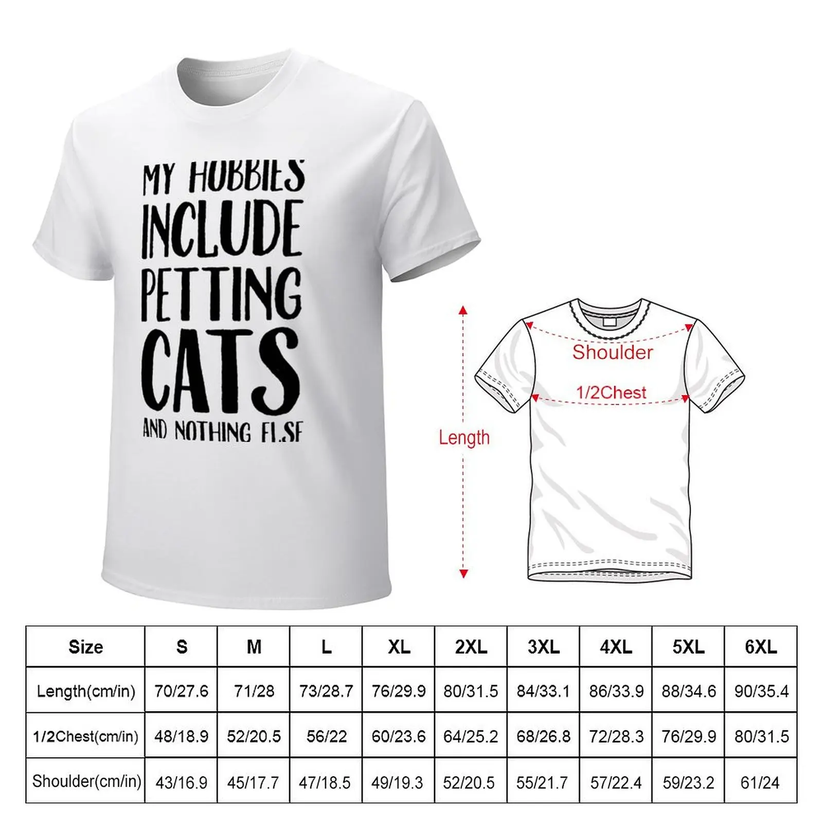 My hobbies include petting cats and nothing else T-Shirt tops plain mens white t shirts