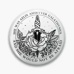 Aelin Galathynius - Throne of Glass Quote Pin Buttons Brooches  Jewelry Accessory Customize Brooch Fashion Lapel Badges