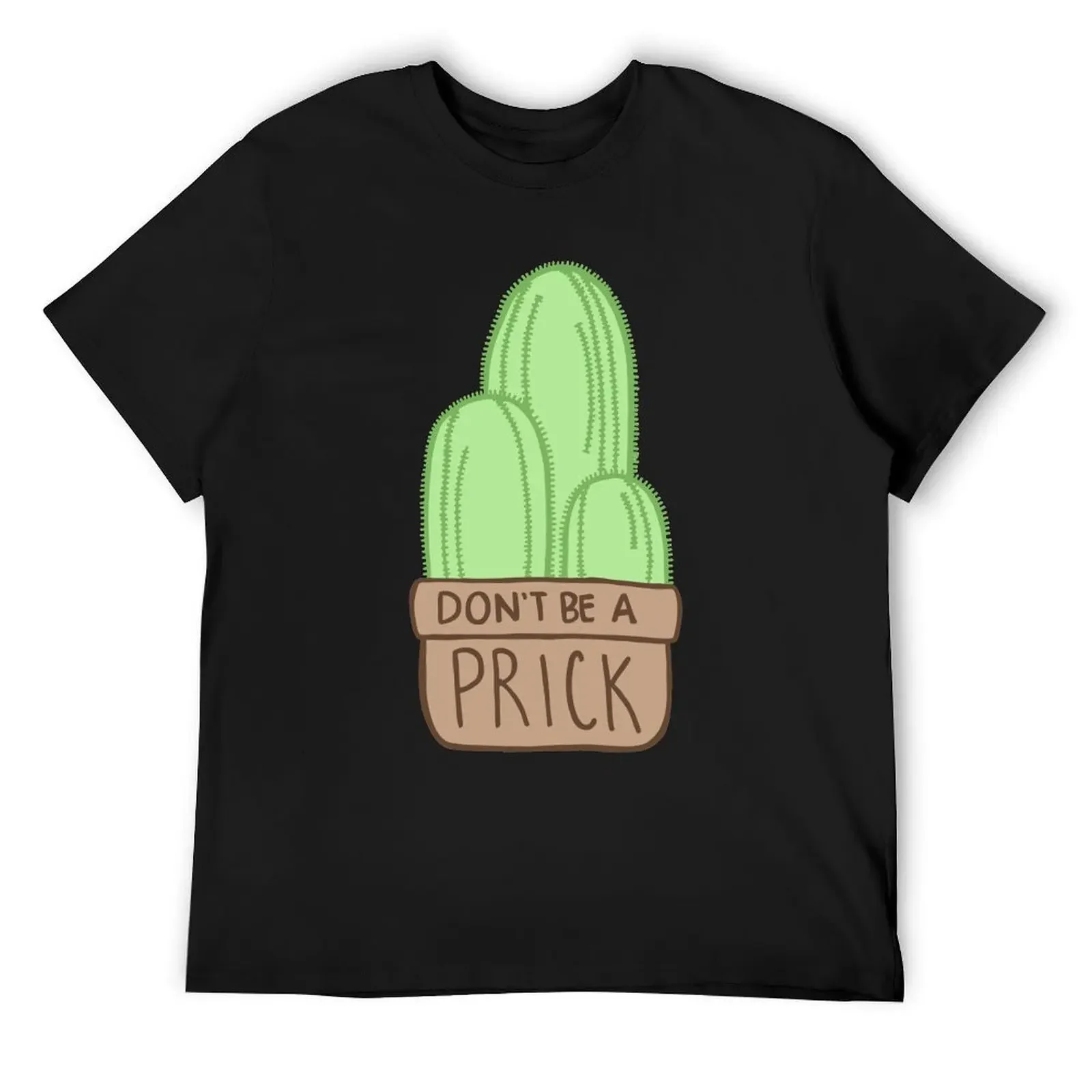 Don't Be a Prick Cactus T-Shirt street wear vintage clothes plus size clothes t shirts for men graphic