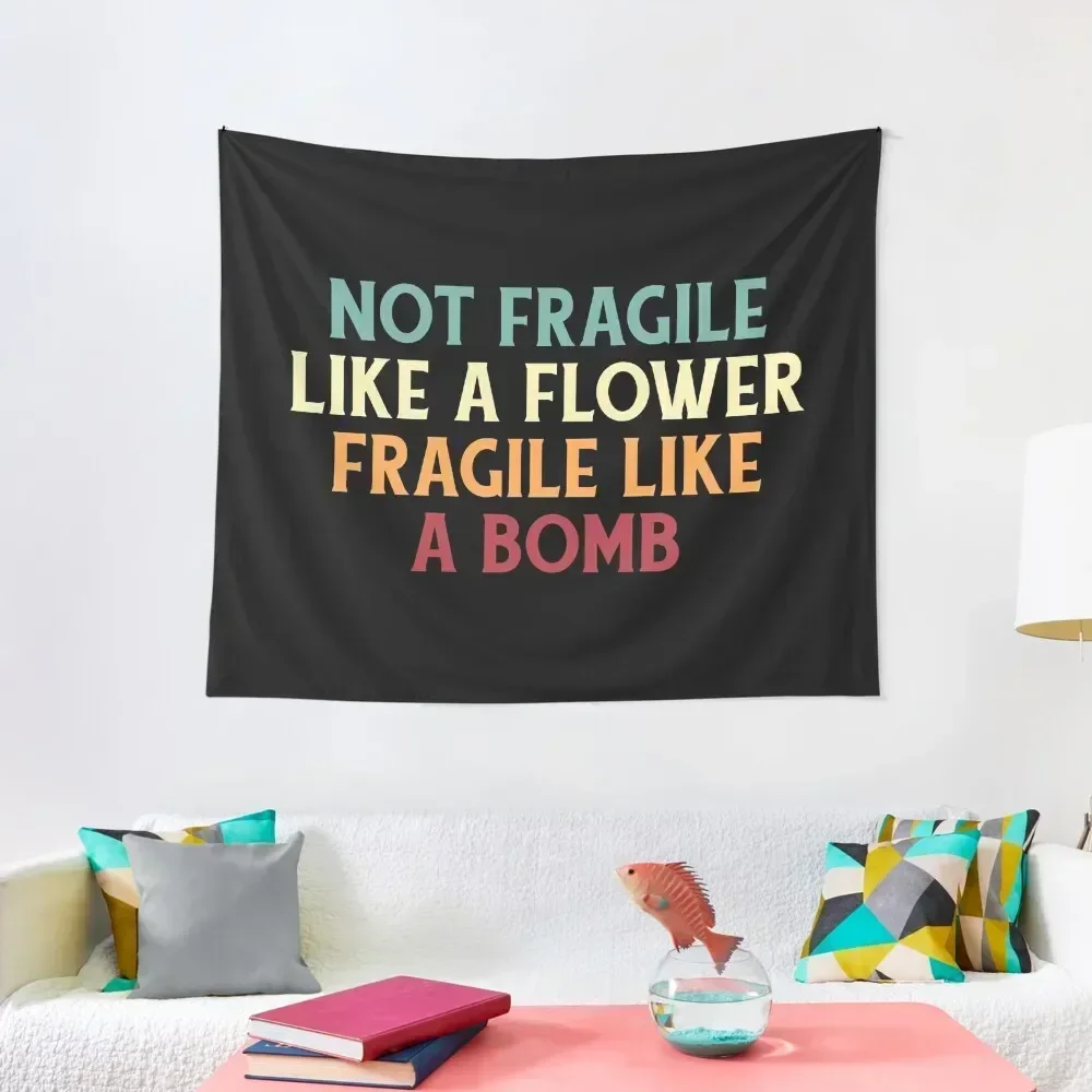 

Not Fragile Like a Flower Fragile Like a Bomb Tapestry Wall Coverings House Decor Tapestry